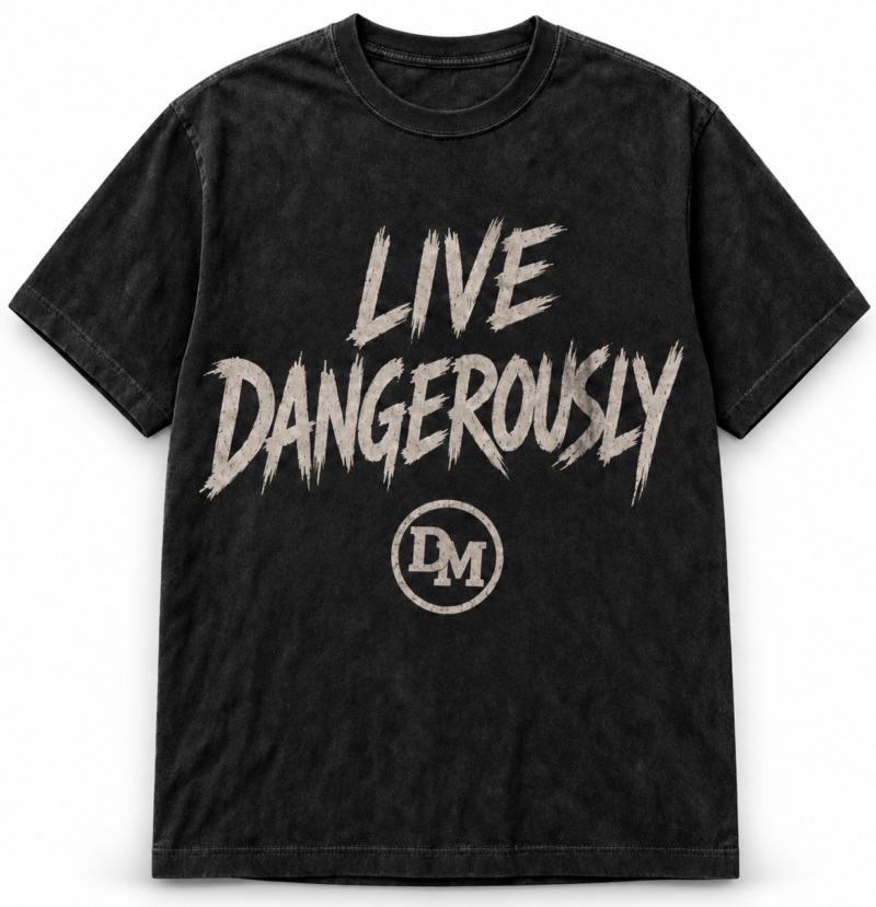 Live Dangerously Shirt - Dangerous Minds LIVE